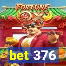 bet 376